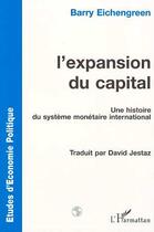 Couverture du livre « L'expansion du capital : Une histoire du système monétaire international » de Barry Eichengreen aux éditions L'harmattan