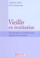 Couverture du livre « Vieillir en institution ; témoignages de professionnels, regards de philosophes » de Casagrande/Deliot aux éditions John Libbey