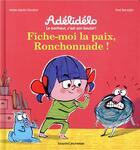 Couverture du livre « Fiche-moi la paix, la ronchonnade ! » de Marie Agnes Gaudrat-Pourcel et Fred Benoglia aux éditions Bayard Jeunesse