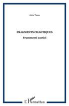 Couverture du livre « Fragments chaotiques ; frammenti caotici » de Alain Tasso aux éditions L'harmattan