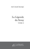 Couverture du livre « La legende du sensy » de Jean-Claude Sauvage aux éditions Le Manuscrit