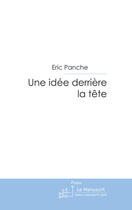 Couverture du livre « Une idée derrière la tête » de Panche-E aux éditions Le Manuscrit