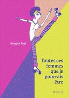 Couverture du livre « Toutes ces femmes que je pourrais être » de Gita Wolf et Sangita Jogi aux éditions Syros