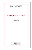 Couverture du livre « Au fil de la plume » de Jean-Paul Fayet aux éditions La Bruyere