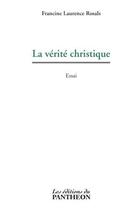 Couverture du livre « La vérité christique » de Francine Laurence Rosals aux éditions Editions Du Panthéon