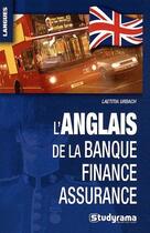 Couverture du livre « L'anglais de la banque, finance, assurance » de Laetitia Urbach aux éditions Studyrama