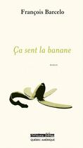 Couverture du livre « Ca sent la banane : une semaine a la reunion » de Francois Barcelo aux éditions Les Editions Quebec Amerique