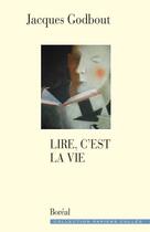 Couverture du livre « Lire, c'est la vie » de Jacques Godbout aux éditions Boreal