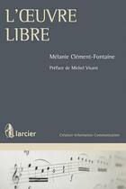 Couverture du livre « L'oeuvre libre » de Melanie Clement-Fontaine aux éditions Larcier
