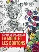 Couverture du livre « Cahier de coloriages ; la mode et les boutons » de  aux éditions Chene