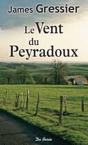 Couverture du livre « Le vent du Peyradoux » de James Gressier aux éditions Centre France Livres - De Borée