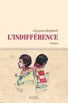 Couverture du livre « L'indifférence » de Jacques Raphael aux éditions Persee