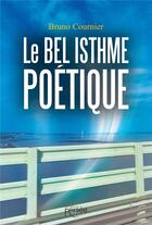 Couverture du livre « Le bel isthme poétique » de Bruno Cournier aux éditions Persee