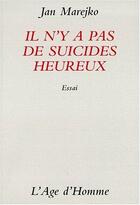 Couverture du livre « Il n'y a pas de suicides heureux » de Jan Marejko aux éditions L'age D'homme