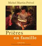 Couverture du livre « Prières en famille » de Michel Martin-Prevel aux éditions Des Beatitudes