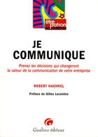 Couverture du livre « Je communique - prenez les decisions qui changeront la valeur de la communication de votre entre » de Haehnel R. aux éditions Gualino