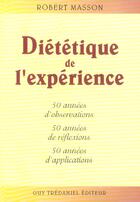 Couverture du livre « Diététique de l'expérience ; 50 années d'observations, 50 années de réflexion, 50 années d'applications » de Robert Masson aux éditions Guy Trédaniel