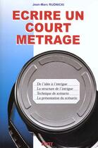 Couverture du livre « Ecrire Un Court-Metrage » de J-M Rudnicki aux éditions Dixit