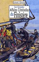 Couverture du livre « Les grandes affaires criminelles du Finistère » de Gravis L aux éditions De Boree