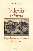 Couverture du livre « Le chevalier de vivens, un philosophe des lumières en guyenne » de Jean Haechler aux éditions Auberon