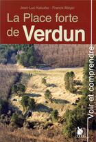 Couverture du livre « La place forte de Verdun » de Franck Meyer et Jean-Luc Kaluzko aux éditions Ysec