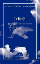 Couverture du livre « Le pate(r) : ou comment faire vent de la mort entière ? » de Flore Lefebvre Des Noettes aux éditions Solitaires Intempestifs