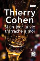 Couverture du livre « Si un jour la vie t'arrache à moi » de Thierry Cohen aux éditions Editions De La Loupe