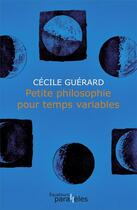 Couverture du livre « Petite philosophie pour temps variables » de Cecile Guerard aux éditions Des Equateurs