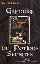 Couverture du livre « Grimoire des potions secrètes » de Emilie Courts aux éditions Bussiere