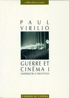 Couverture du livre « Guerre et cinéma t.1 ; logistique de la perception » de Paul Virilio aux éditions Cahiers Du Cinema