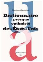 Couverture du livre « Dictionnaire imprévu et presque optimiste des Etats-unis » de Christophe Deroubaix aux éditions Michel De Maule