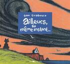 Couverture du livre « Ailleurs, au même instant... » de Tom Tirabosco aux éditions La Joie De Lire