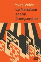 Couverture du livre « Le narrateur et son energumène » de Yves Velan aux éditions Zoe