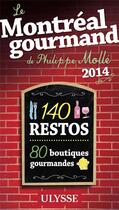 Couverture du livre « Le Montréal gourmand de Philippe Mollé (édition 2014) » de Philippe Molle aux éditions Ulysse