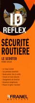 Couverture du livre « Id réflex ; scooter ; pour circuler en toute sécurité » de Pierre Schlub aux éditions Arnaud Franel