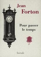 Couverture du livre « Pour passer le temps » de Jean Forton aux éditions Finitude