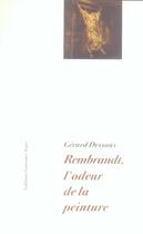 Couverture du livre « Rembrandt, l'odeur de la peinture » de Gerard Dessons aux éditions Laurence Teper