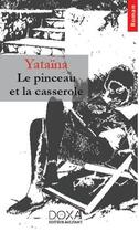 Couverture du livre « Le pinceau et la casserole » de Yataina aux éditions La Doxa