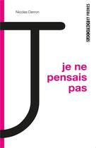 Couverture du livre « Je ne pensais pas » de Nicolas Derron aux éditions Torticolis Et Freres