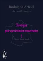 Couverture du livre « Chroniques pour une révolution conservatrice t.3 » de Rodolphe Arfeuil aux éditions Nouvelle Marge