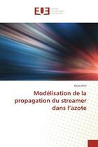 Couverture du livre « Modelisation de la propagation du streamer dans l'azote » de Flitti Aicha aux éditions Editions Universitaires Europeennes