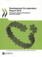 Couverture du livre « Development co-operation report 2012 ; lessons in linking sustainability and developement » de Ocde aux éditions Ocde