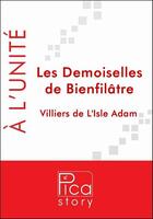 Couverture du livre « Les demoiselles de Bienfilâtre » de Auguste De Villiers De L'Isle-Adam aux éditions Pica Story