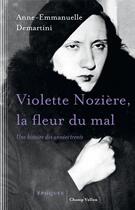 Couverture du livre « Violette Nozière, la fleur du mal ; une histoire des années 30 » de Anne-Emmanuelle Demartini aux éditions Champ Vallon