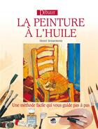 Couverture du livre « Débuter la peinture à l'huile » de Henri Senarmont aux éditions Oskar