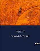 Couverture du livre « La mort de César » de Voltaire aux éditions Culturea