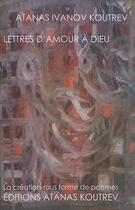 Couverture du livre « Lettres d'amour a dieu » de I. Koutrev Atanas aux éditions Atanas Koutrev