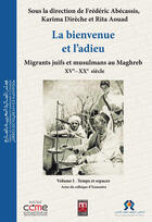 Couverture du livre « La Bienvenue Et L'Adieu. Migrants Juifs Et Musulmans Au Xve - Xxe Siecle 3 Vol » de Abdelmajid Kaddouri aux éditions Eddif Maroc