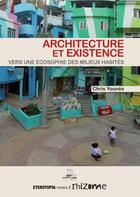 Couverture du livre « Architecture et existence ; vers une écosophie des milieux habités » de Chris Younes aux éditions Eterotopia