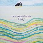 Couverture du livre « Une nouvelle vie : invitations aux voyages » de Fanny Legrand et Setheil-Beth Moeur aux éditions Travesias
